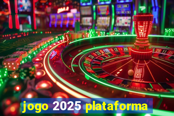 jogo 2025 plataforma